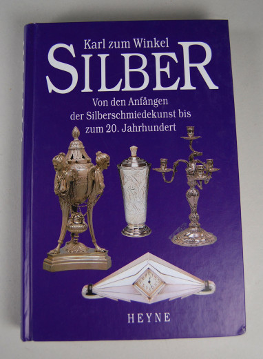 Silber - Von den Anfngen der Silberschmiedekunst bis zum 20. Jahrhundert