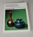 Kunsthandwerk im Grassimuseum - von 1790 bis 1930